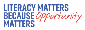 Graphic with the message “Literacy matters because opportunity matters,” with the word “opportunity” emphasized in a handwritten style.